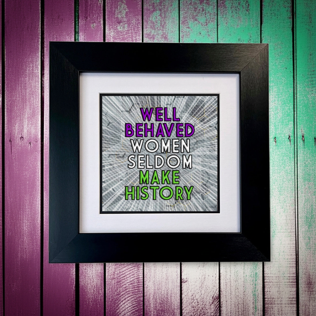 WELL BEHAVED WOMEN FRAME PRINT