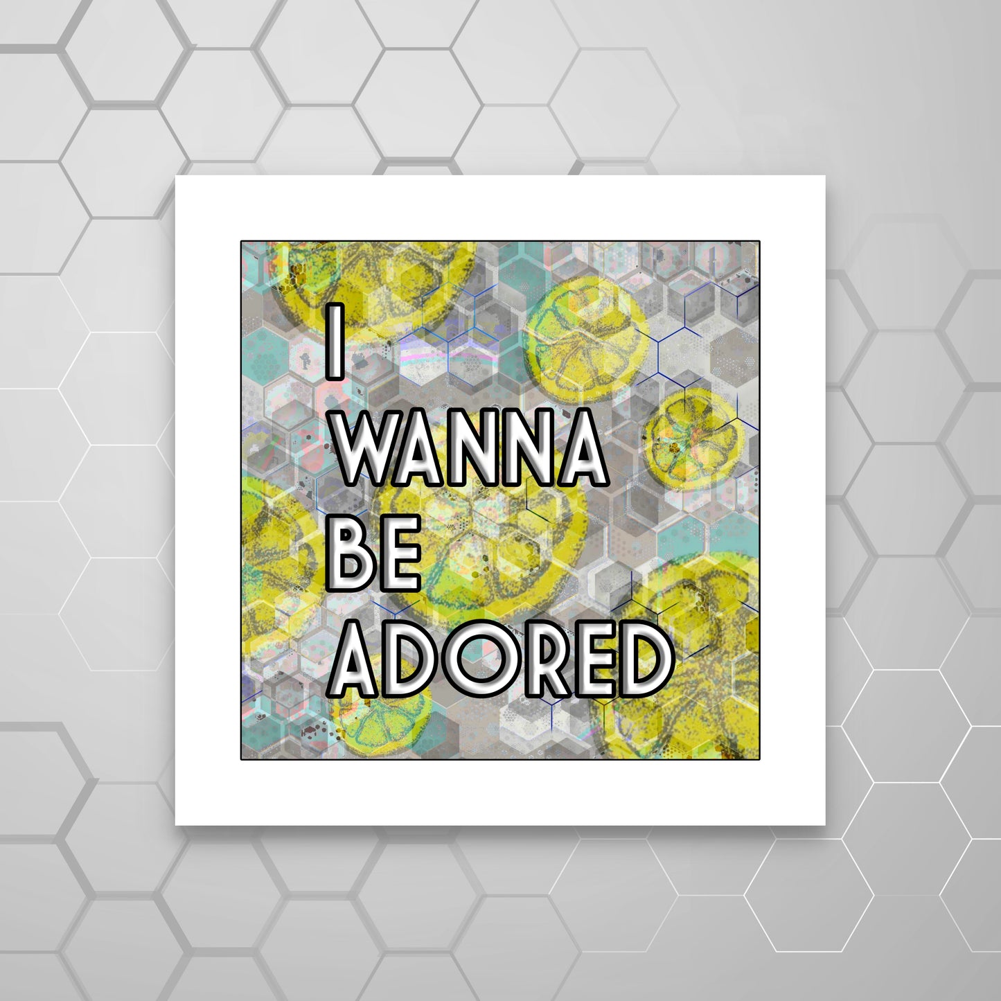 I WANNA BE ADORED PRINT
