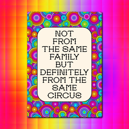 Not From The Same Family But Definitely From The Same Circus | Funny Family A4 Print