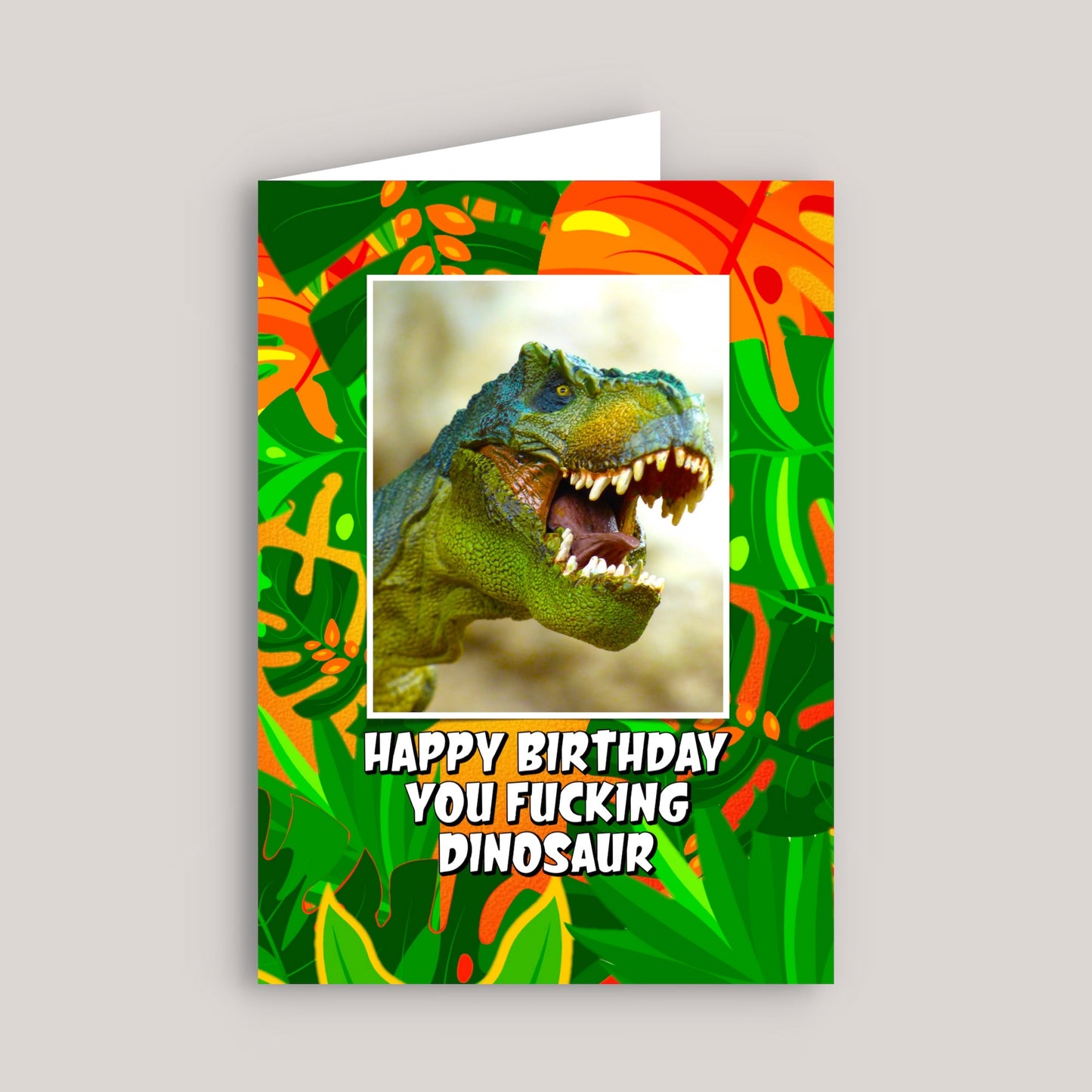 HAPPY BIRTHDAY YOU FUCKING DINOSAUR GREETINGS CARD