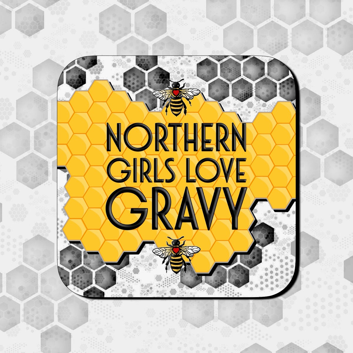 NORTHERN GIRLS LOVE GRAVY COASTER