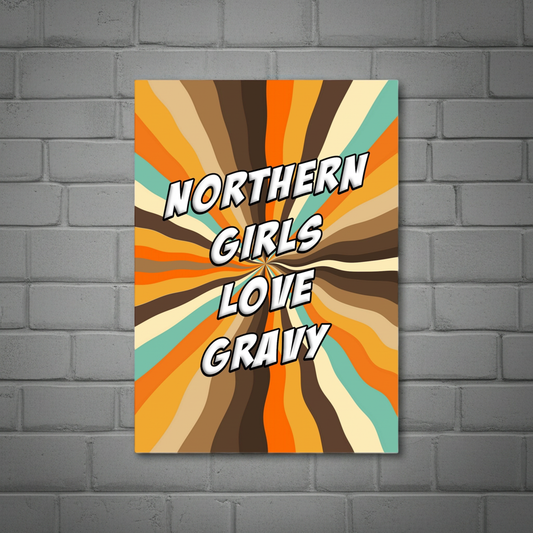 NORTHERN GIRLS LOVE GRAVY A4 PRINT
