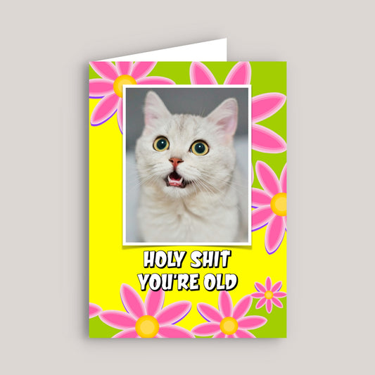 HOLY SHIT YOU'RE OLD GREETINGS CARD