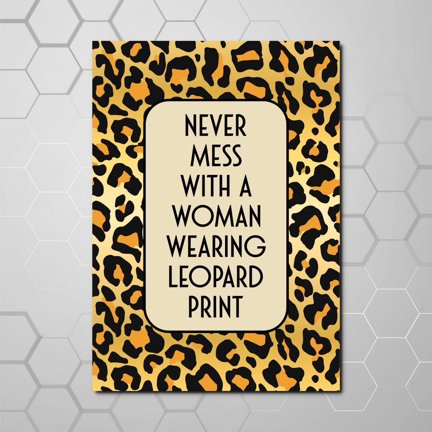 NEVER MESS WITH A WOMAN WEARING LEOPARD PRINT A4