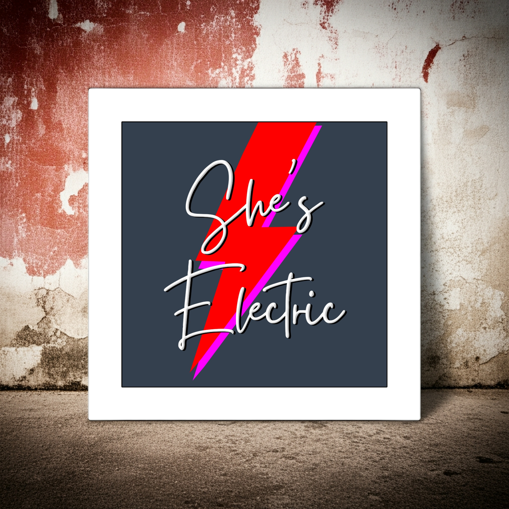 SHE'S ELECTRIC PRINT