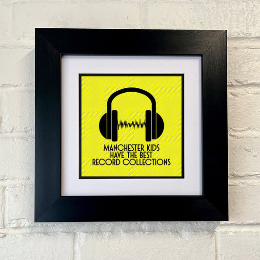 A black square frame with a yellow background, featuring MANCHESTER KIDS HAVE THE BEST RECORD COLLECTIONS text and a graphic of headphones.SU MACE GIFTS