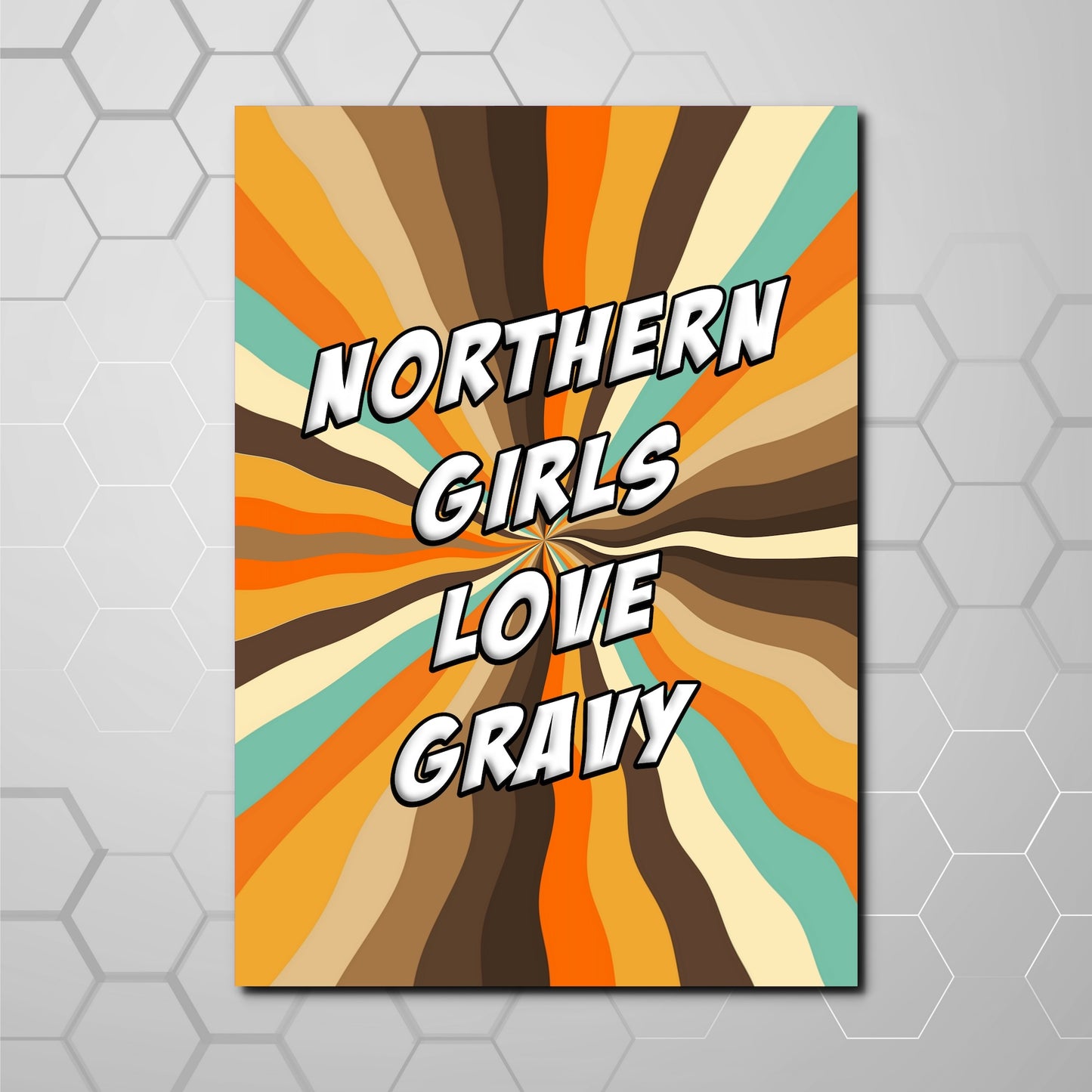 NORTHERN GIRLS LOVE GRAVY A4 PRINT