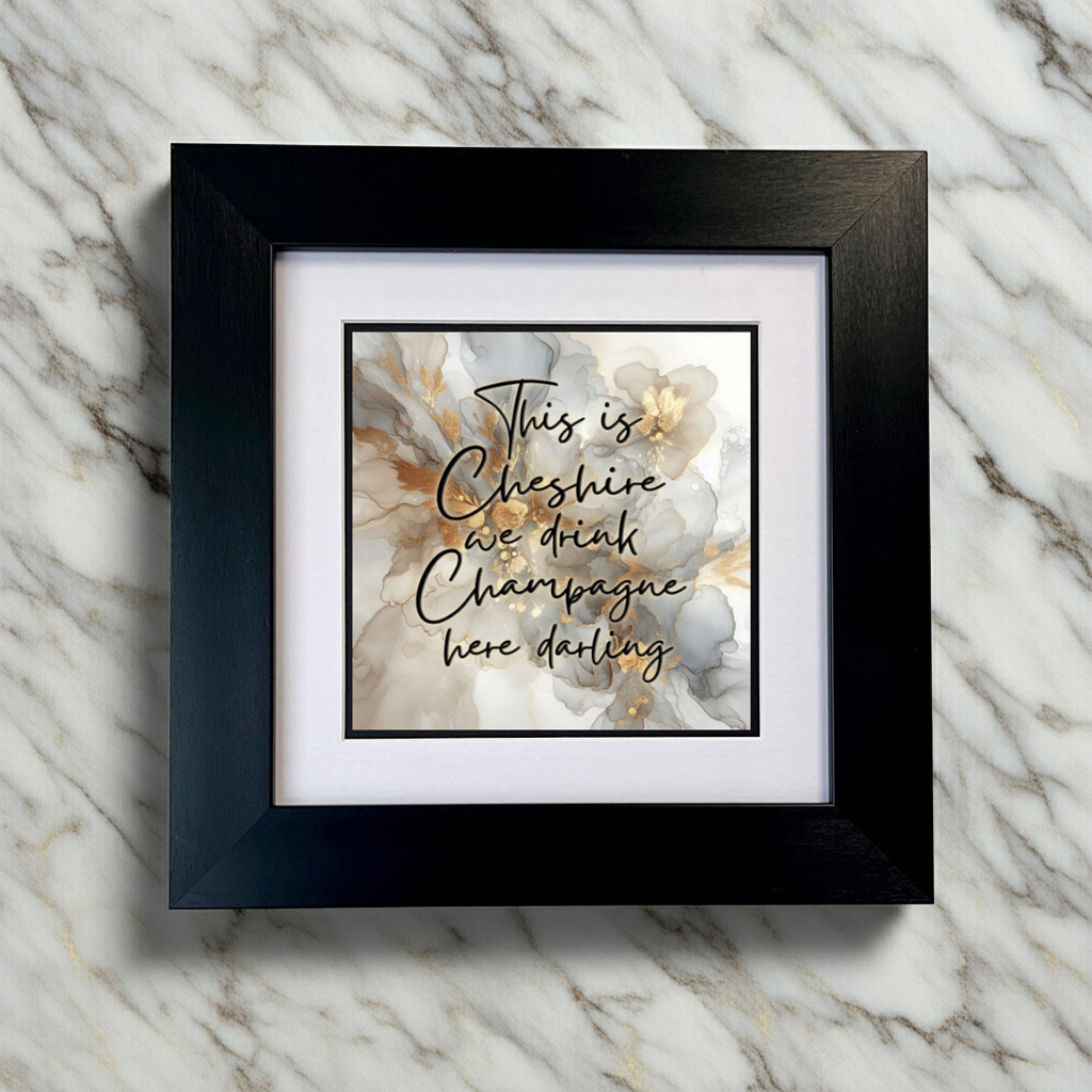THIS IS CHESHIRE WE DRINK CHAMPAGNE HERE DARLING FRAMED PRINT