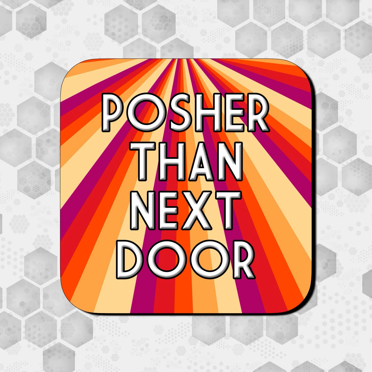 A square coaster with a multicolored STRIPE design and text 'POSHER THAN NEXT DOOR'