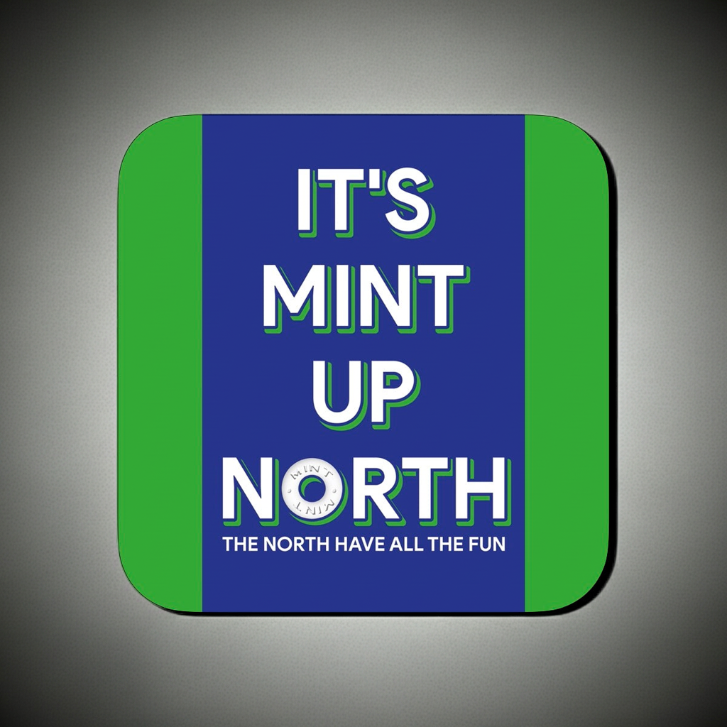 IT'S MINT UP NORTH COASTER