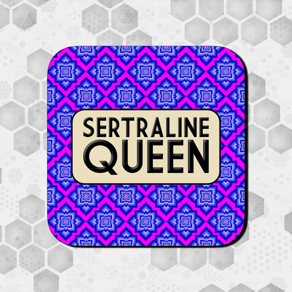 Coaster with a vivid pink and blue geometric floral pattern, featuring a rounded beige box in the center with bold black text reading ‘Sertraline Queen