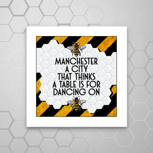 MANCHESTER A CITY THAT THINKS A TABLE IS FOR DANCING ON PRINT