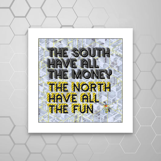 THE SOUTH HAVE ALL THE MONEY THE NORTH HAVE ALL THE FUN PRINT