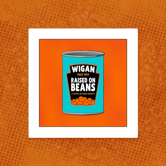 WIGAN RAISED ON BEANS PRINT