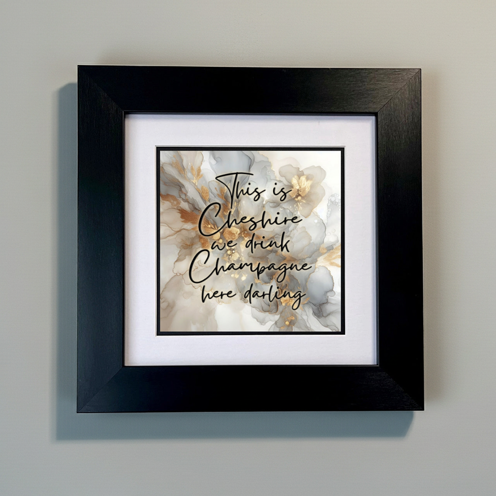 THIS IS CHESHIRE WE DRINK CHAMPAGNE HERE DARLING FRAMED PRINT