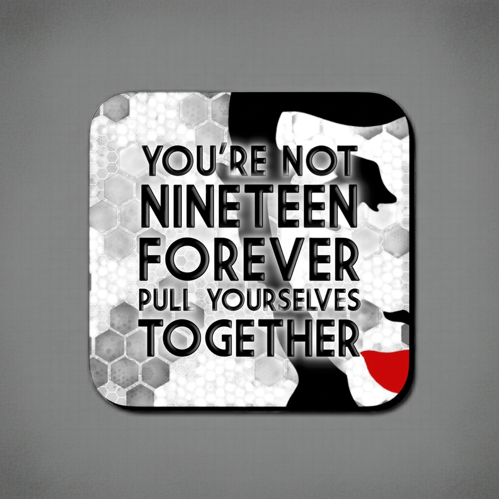 NOT NINETEEN FOREVER COASTER