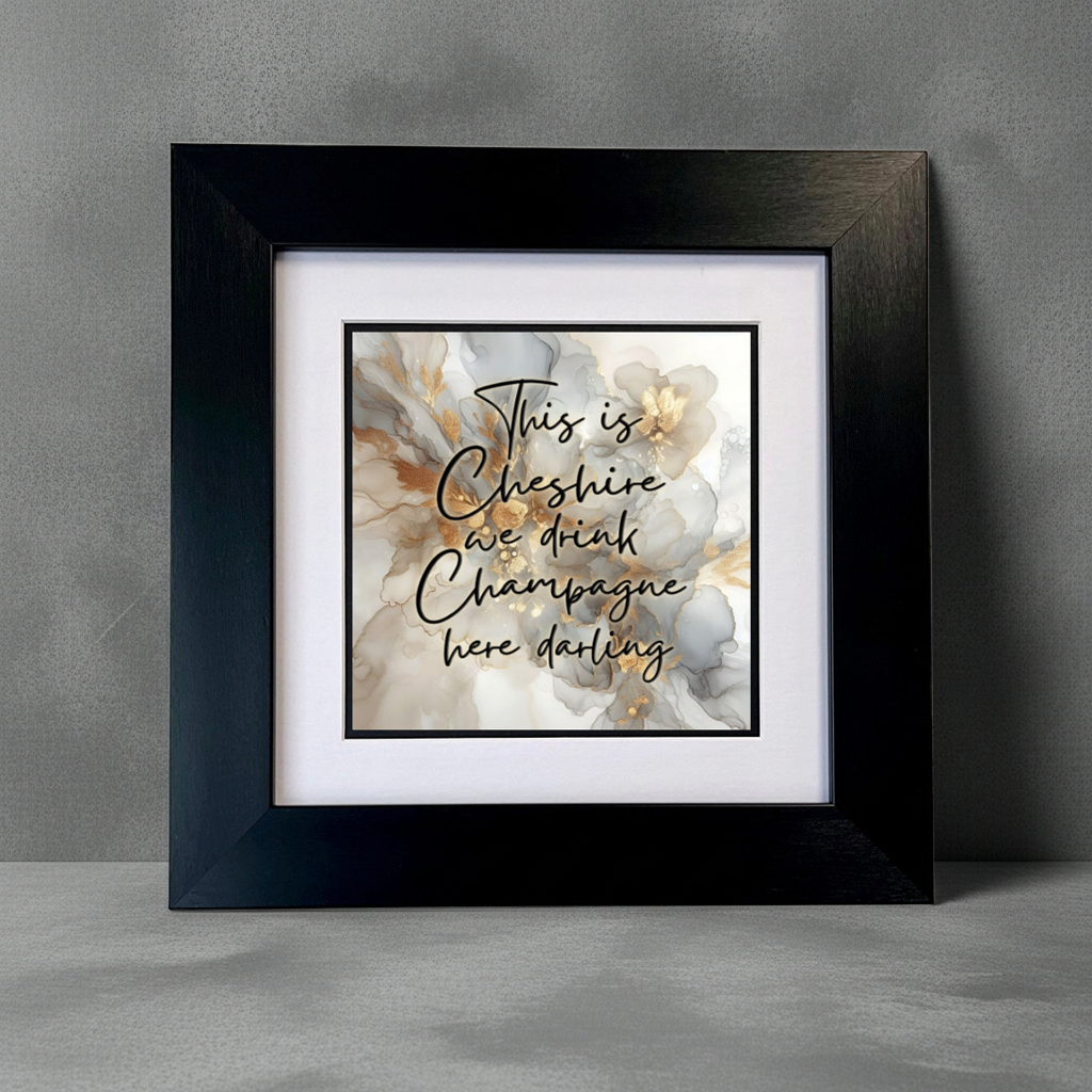 THIS IS CHESHIRE WE DRINK CHAMPAGNE HERE DARLING FRAMED PRINT