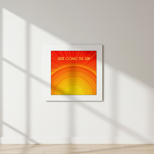 HERE COMES THE SUN PRINT