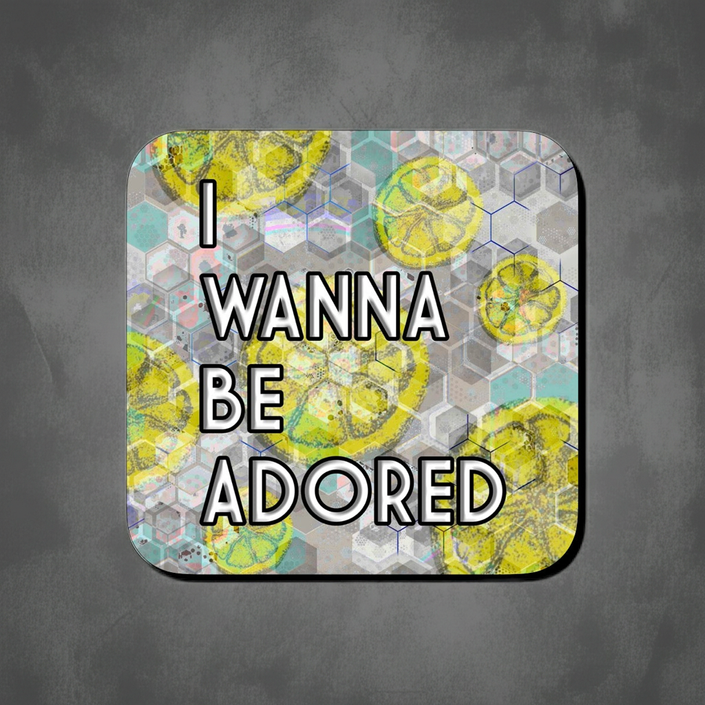 I WANNA BE ADORED COASTER
