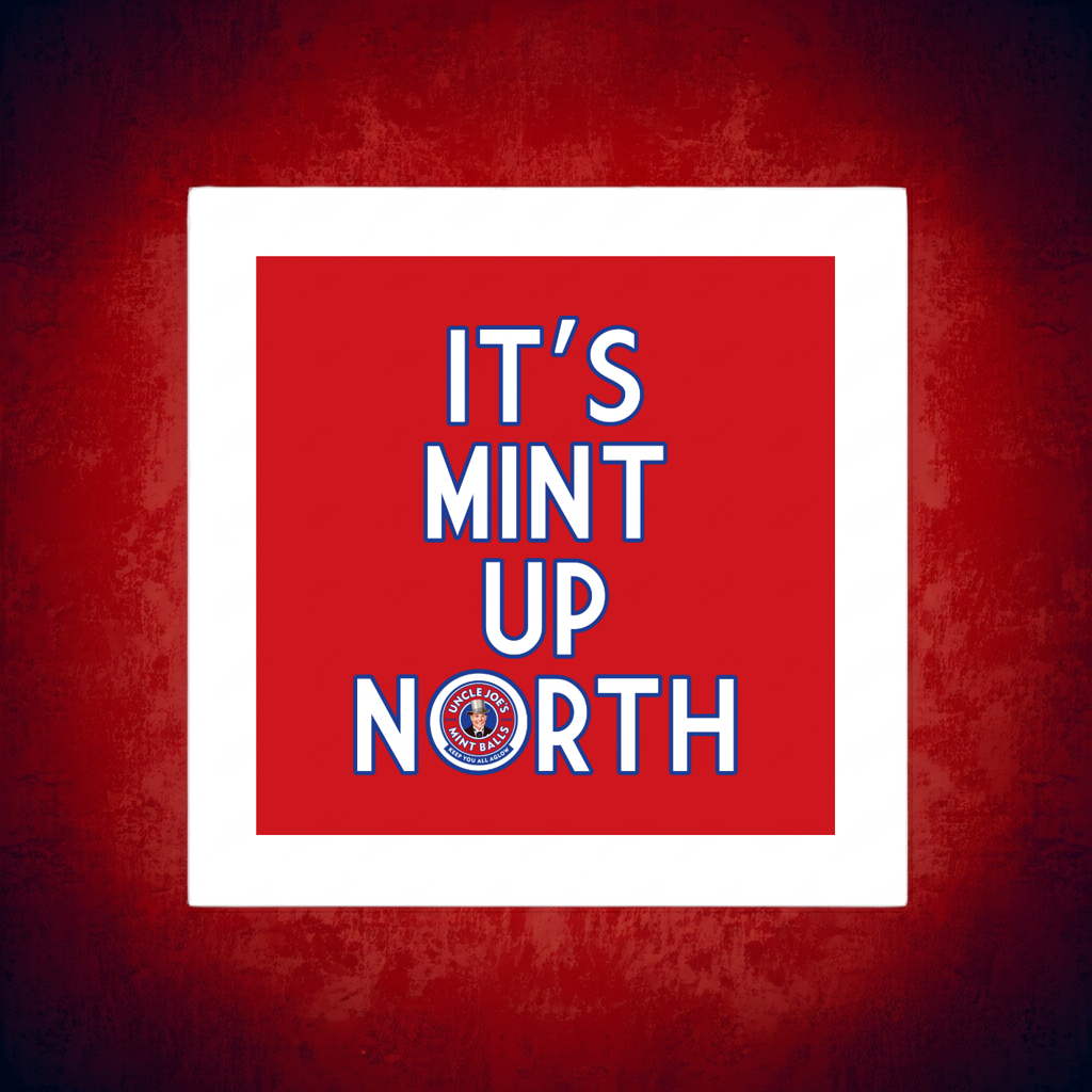UNCLE JOE'S IT'S MINT UP NORTH PRINT