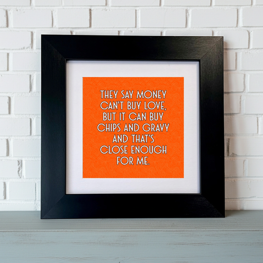 MONEY CAN'T BUY LOVE FRAMED PRINT ON ORANGE BACKGROUND SU MACE GIFTS
