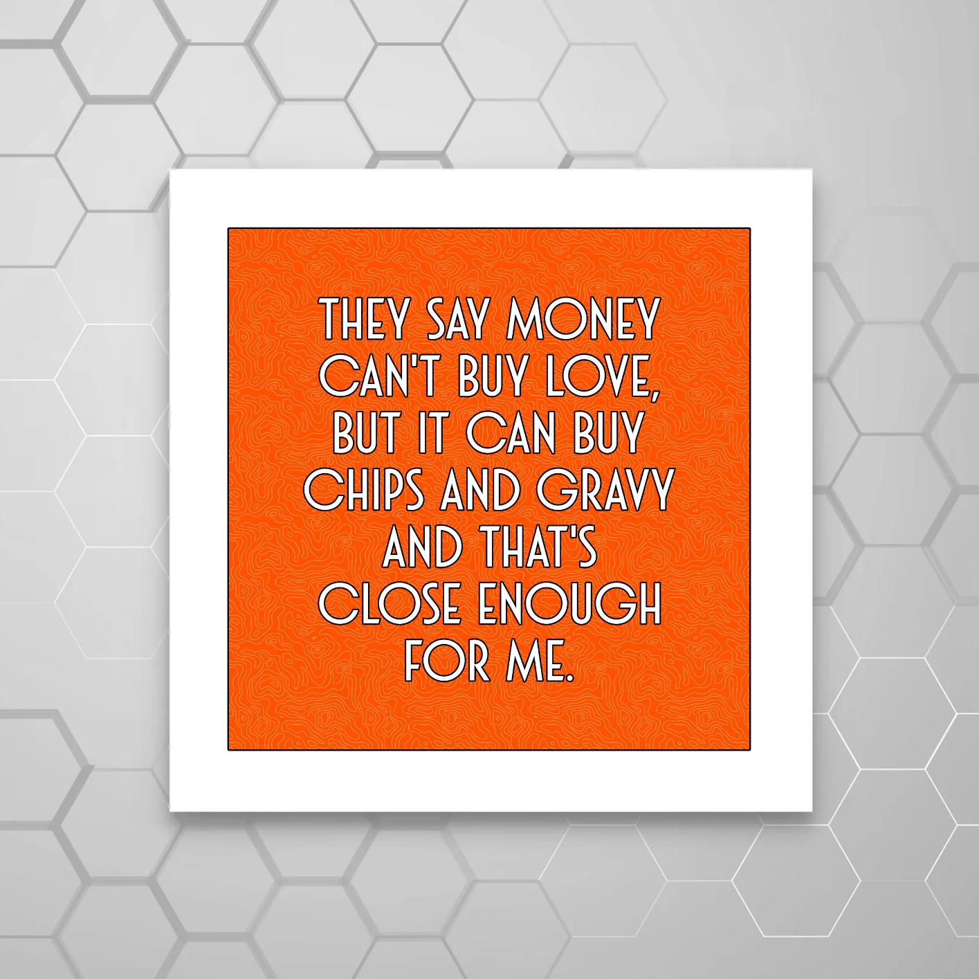 MONEY CAN'T BUY LOVE MOUNTED PRINT ON ORANGE BACKGROUND