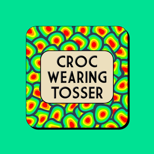 CROC WEARING TOSSER COASTER