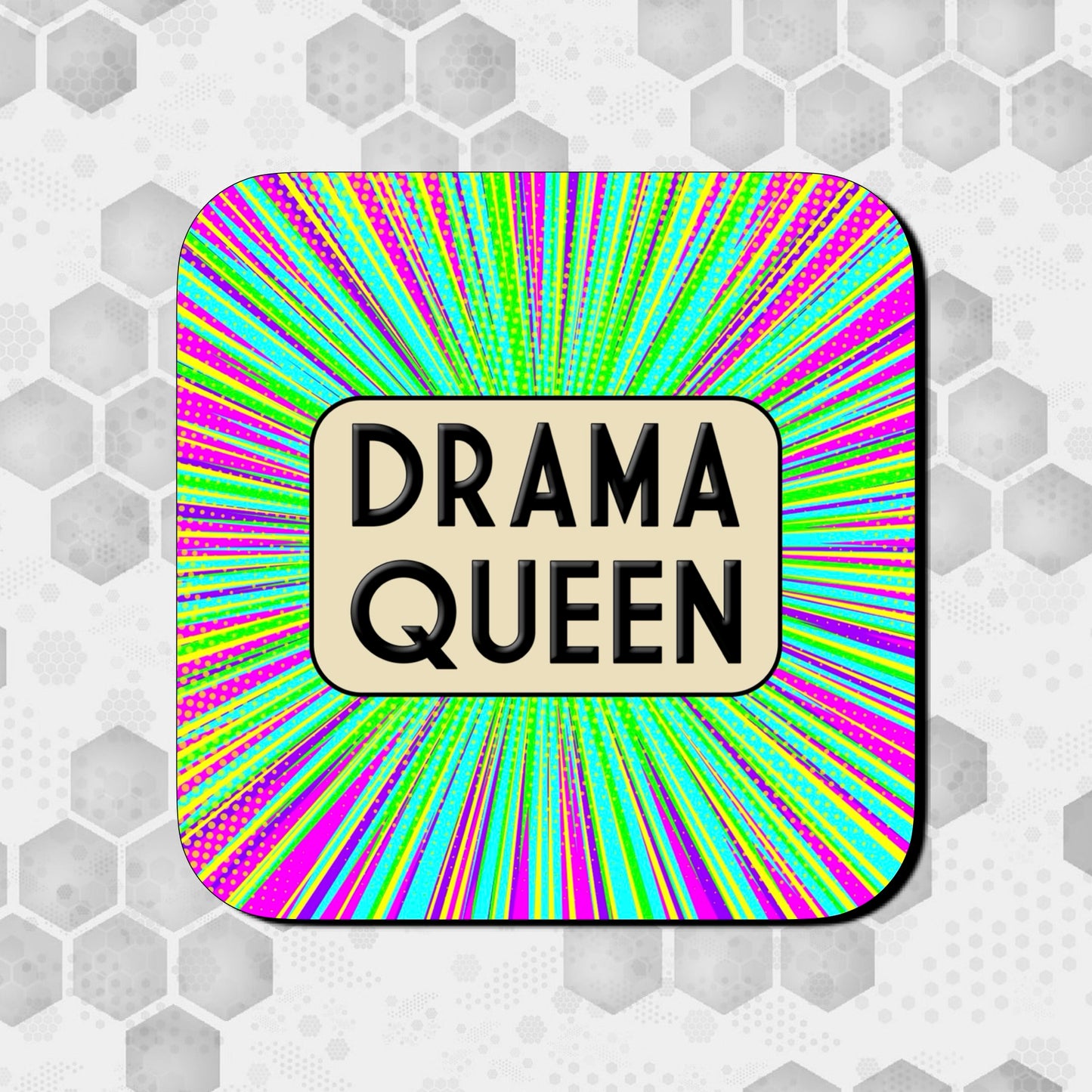 Coaster with a bright neon pop-art burst background in pink, green, yellow, and blue, featuring a rounded beige box at the center with bold black text reading ‘Drama Queen