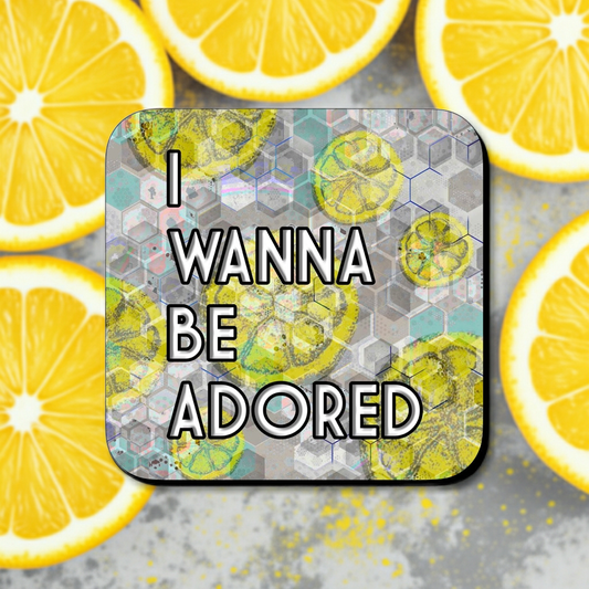 I WANNA BE ADORED COASTER