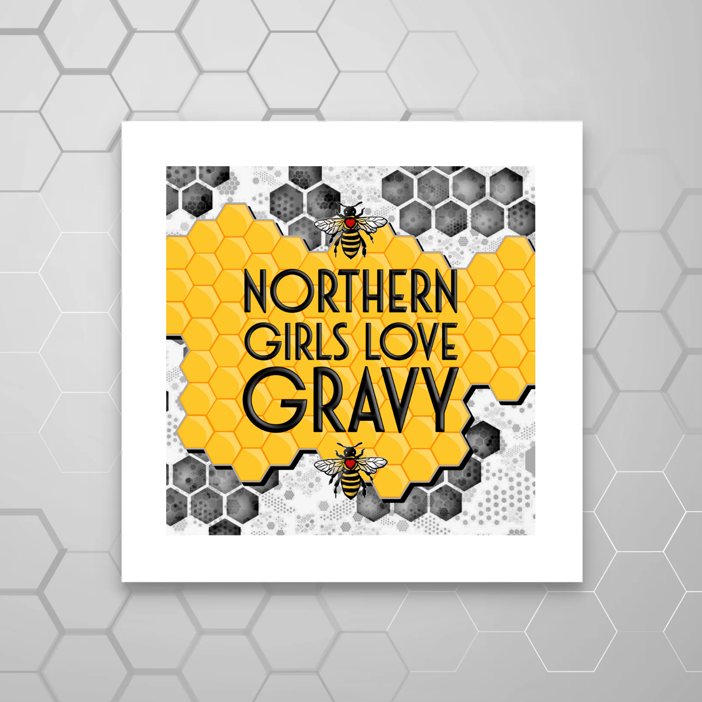 NORTHERN GIRLS LOVE GRAVY PRINT