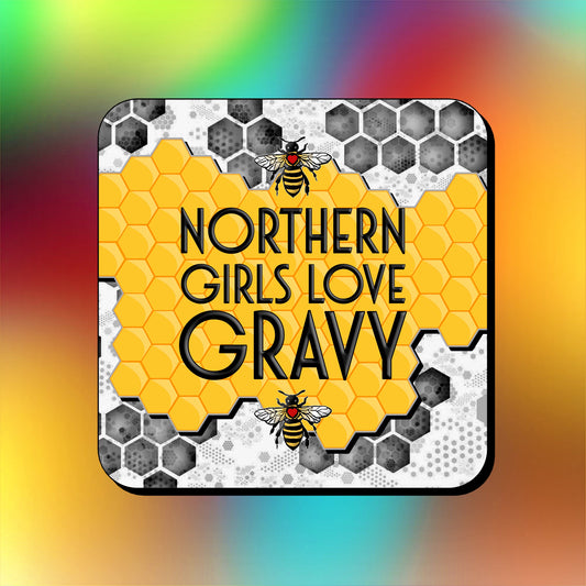 NORTHERN GIRLS LOVE GRAVY COASTER