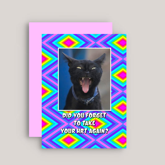 DID YOU FORGET TO TAKE YOUR HRT AGAIN GREETINGS CARD