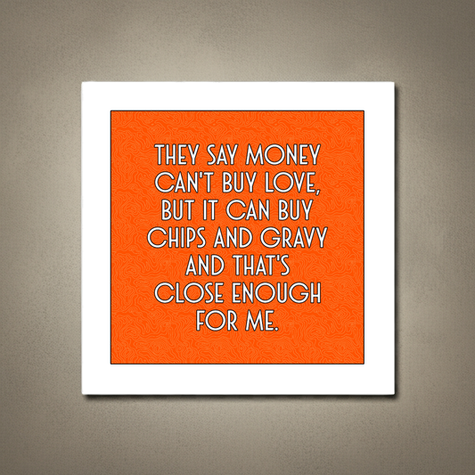 MONEY CAN'T BUY LOVE PRINT
