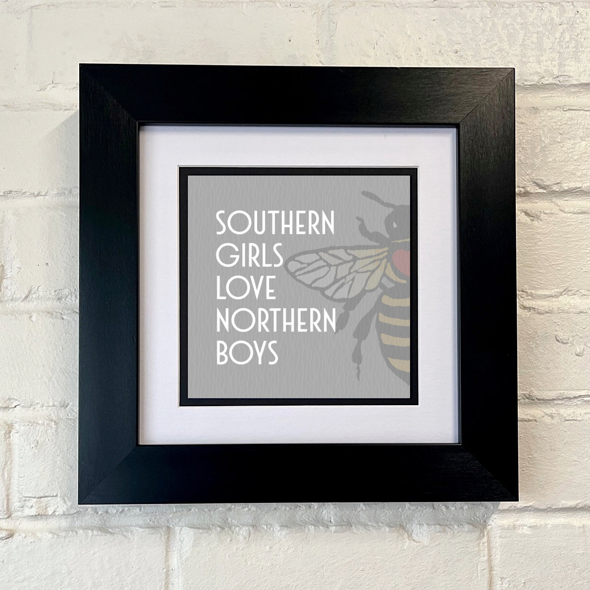 SOUTHERN GIRLS LOVE NORTHERN BOYS FRAMED PRINT
