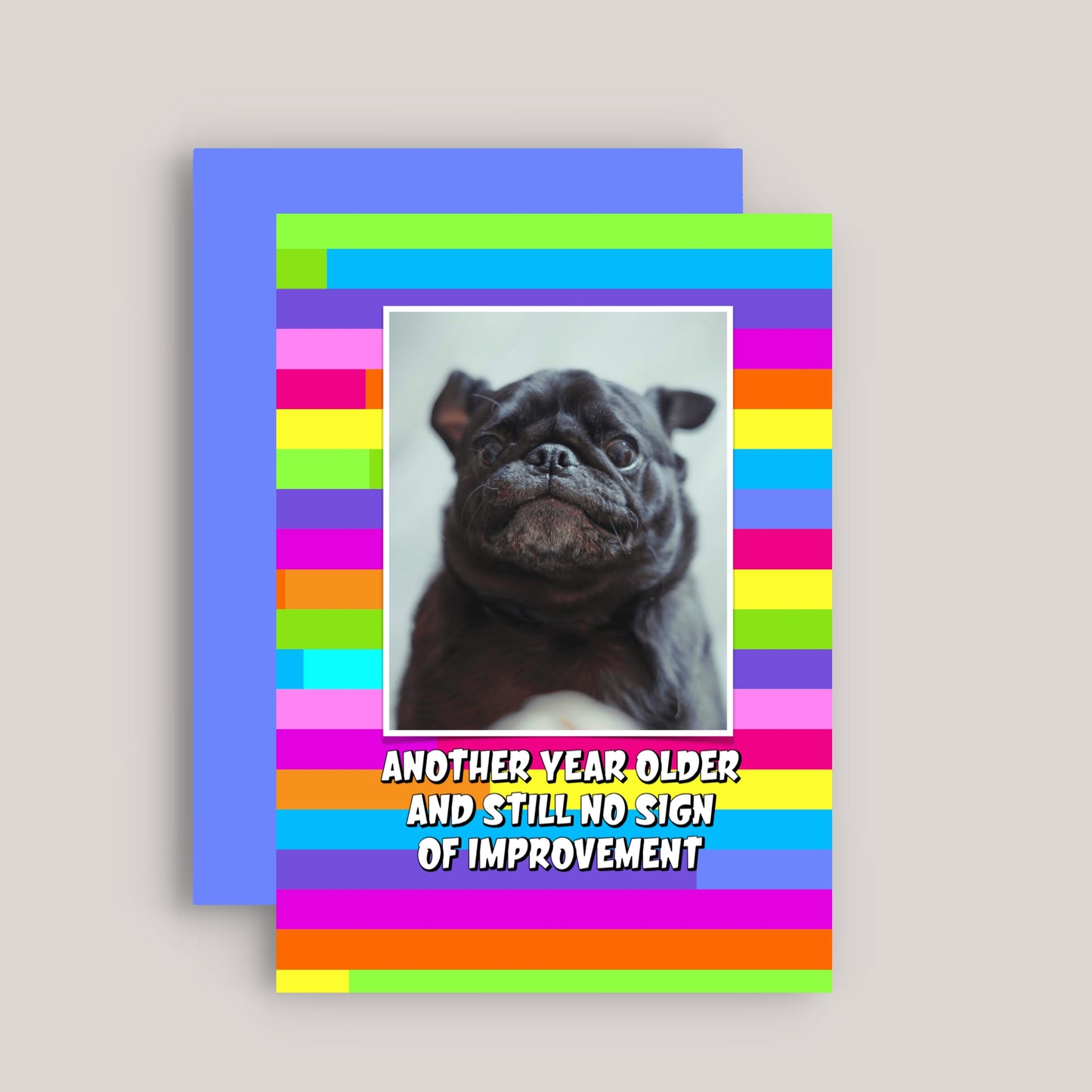 ANOTHER YEAR OLDER AND STILL NO SIGN OF IMPROVEMENT GREETINGS CARD