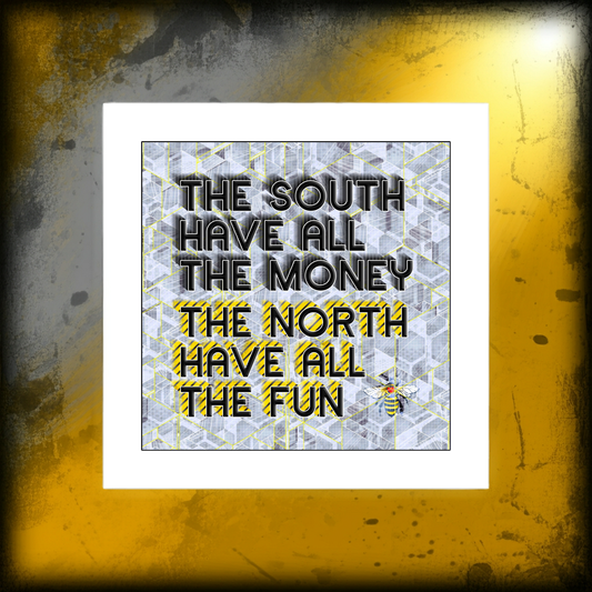 THE SOUTH HAVE ALL THE MONEY THE NORTH HAVE ALL THE FUN PRINT