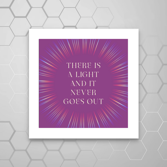 THERE IS A LIGHT AND IT NEVER GOES OUT  LYRIC PRINT