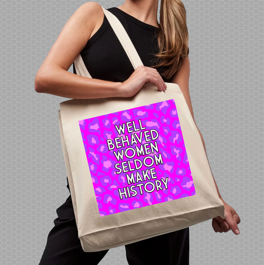 WELL BEHAVED WOMEN SELDOM MAKE HISTORY PREMIUM COTTON TOTE BAG WITH PINK AND PURPLE LEOPARD PRINT BACKGROUND