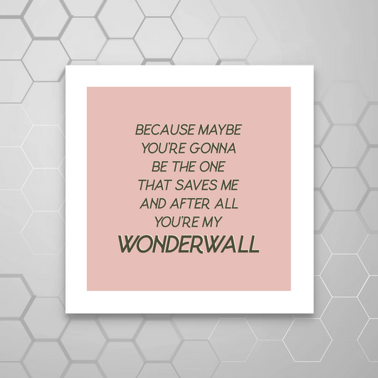 WONDERWALL  LYRIC PRINT
