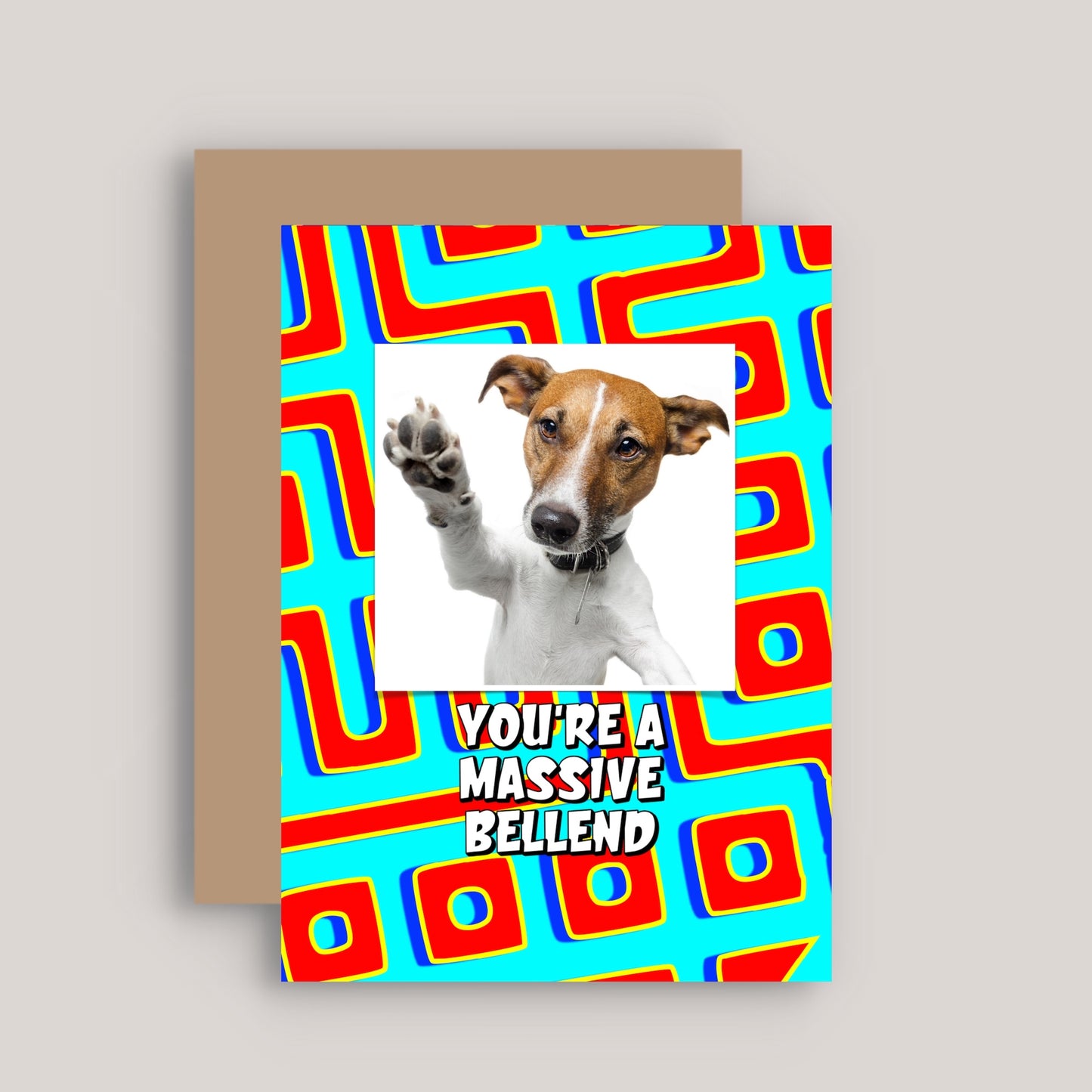 YOU'RE A MASSIVE BELLEND GREETINGS CARD