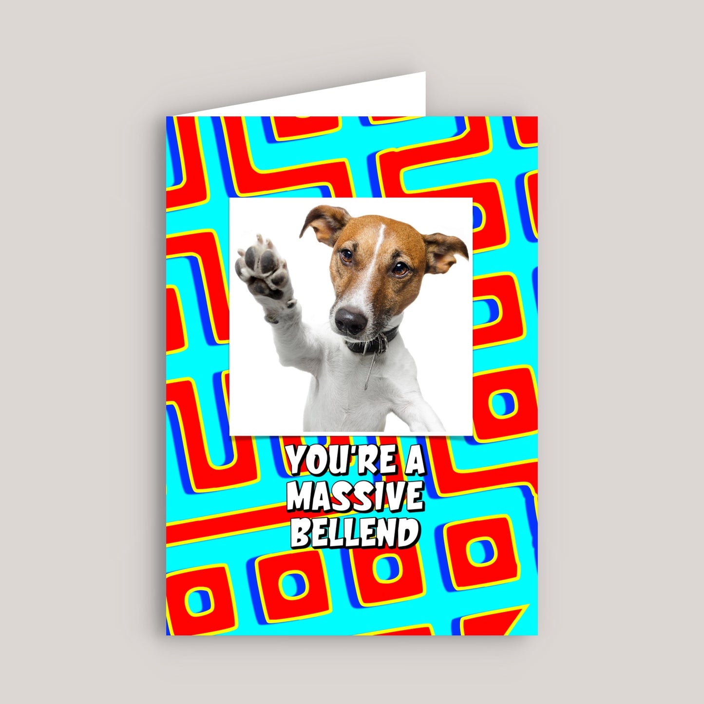 YOU'RE A MASSIVE BELLEND GREETINGS CARD