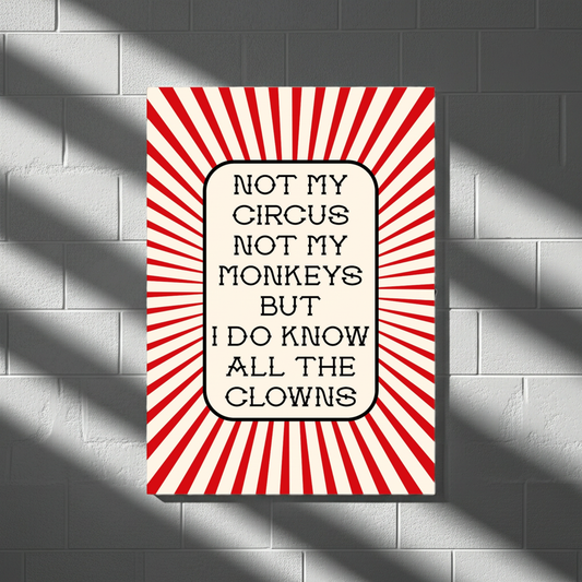 NOT MY CIRCUS A4 PRINT