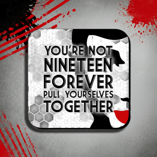 NOT NINETEEN FOREVER COASTER