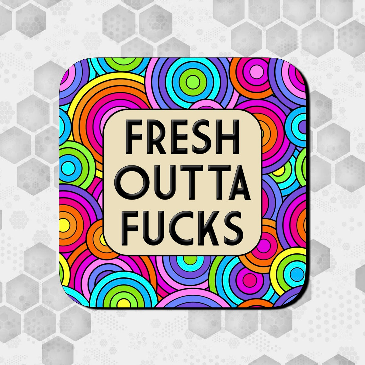 Funny “Fresh Outta Fucks” coaster with colourful retro pattern – rude humour gift for friends or coworkers