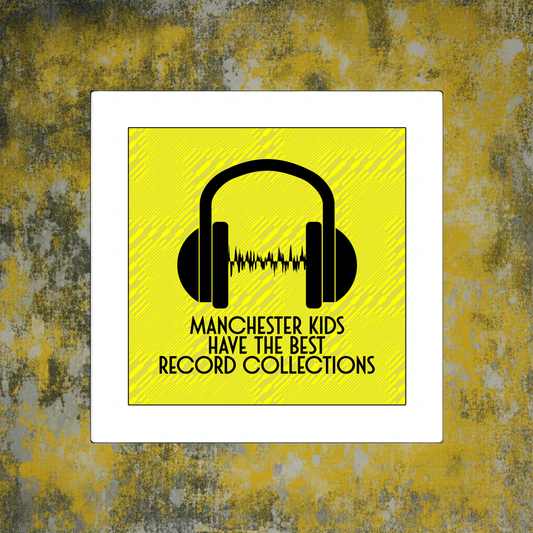 MANCHESTER KIDS HAVE THE BEST RECORD COLLECTIONS PRINT