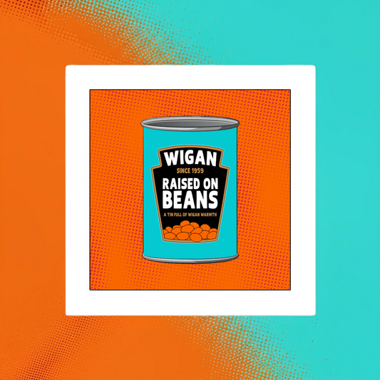 WIGAN RAISED ON BEANS PRINT
