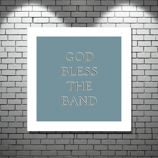 GOD BLESS THE BAND LYRIC PRINT