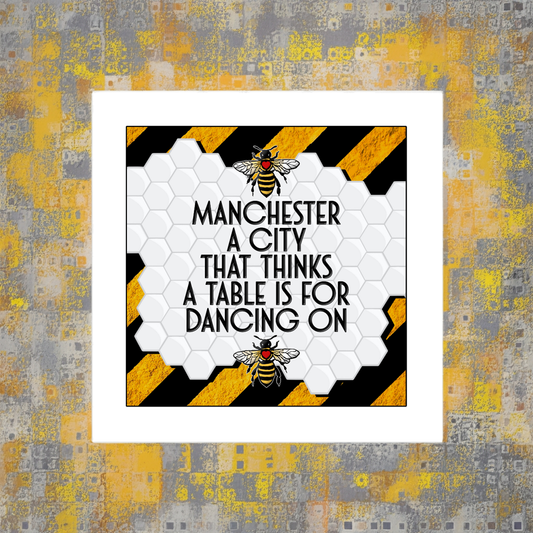 MANCHESTER A CITY THAT THINKS A TABLE  IS FOR DANCING ON PRINT